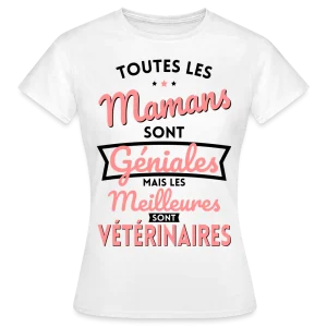 T-shirt Femme - Mamans géniales - Les meilleures sont vétérinaires.