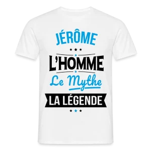 T-shirt Homme - Jérôme - l'Homme - le Mythe - la Légende
