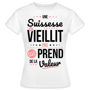 T-shirt Femme - Une Suissesse ne vieillit pas